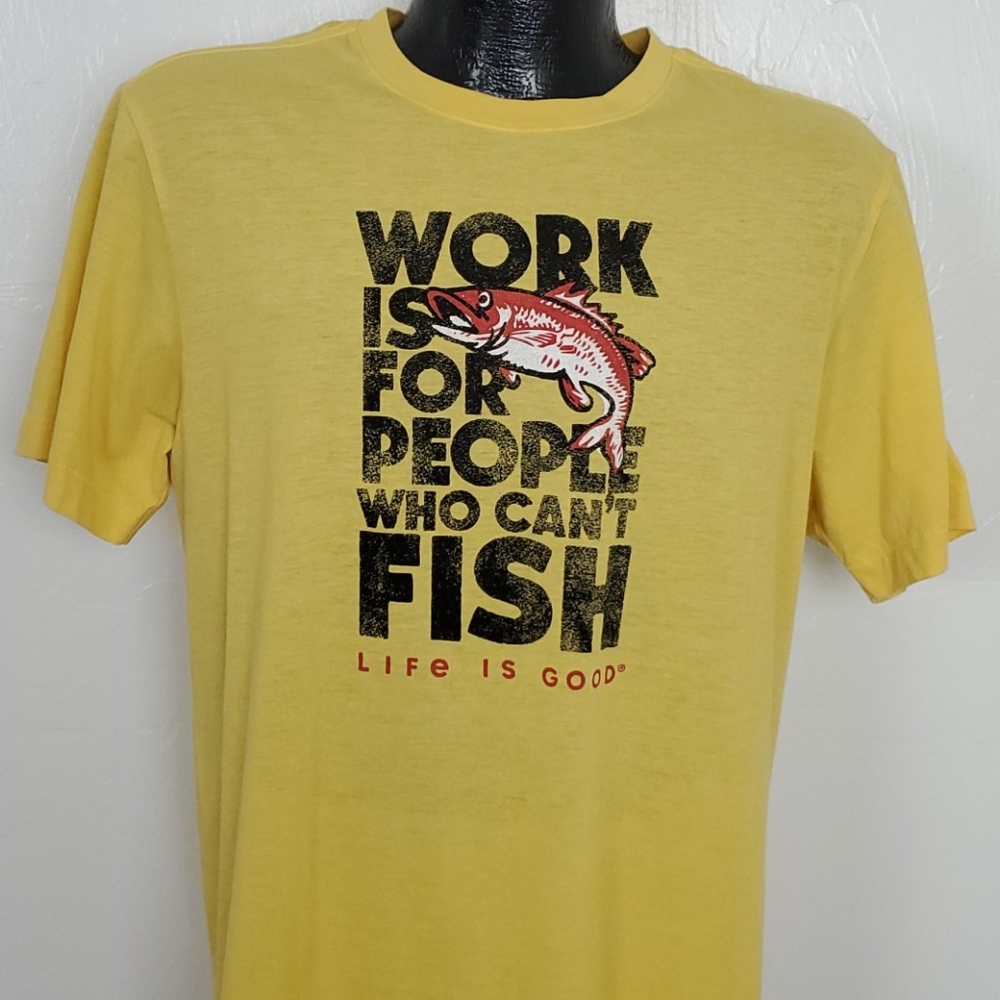 Life is Good Yellow Graphic T Shirt Fish Work Is For People Mens M
